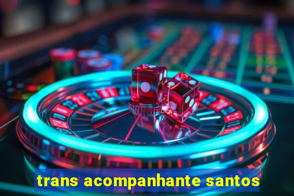 trans acompanhante santos